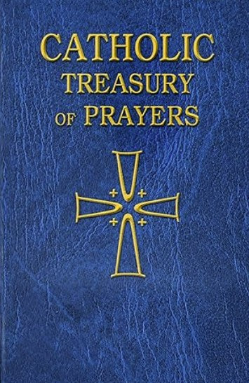 Catholic Treasury of Prayers: A Collection of Prayers for All Times and Seasons